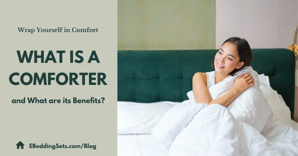 What is a Comforter and What are its Benefits EBeddingSets Blog