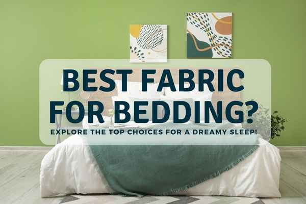 What is the Best Fabric for Bedding