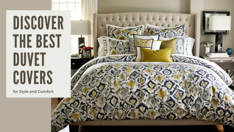 Discover The Best Duvet Covers For Style And Comfort