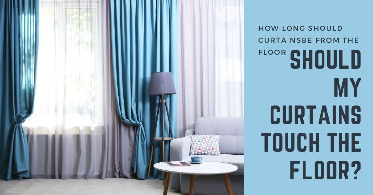 Should My Curtains Touch The Floor